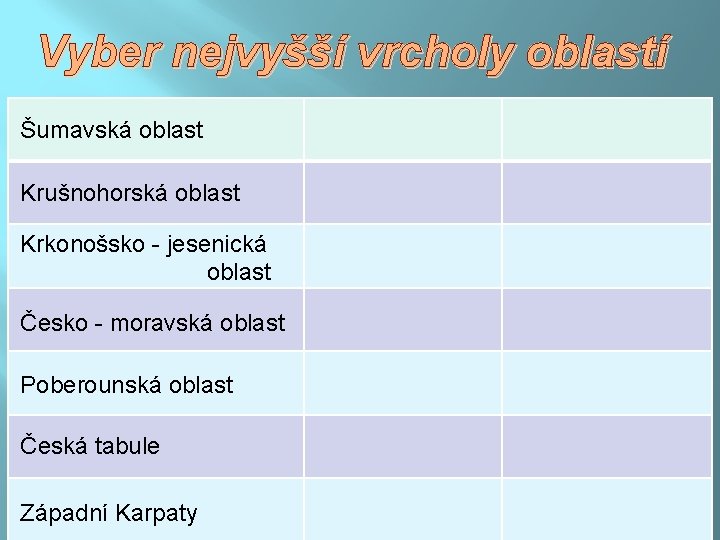 Vyber nejvyšší vrcholy oblastí Šumavská oblast Krušnohorská oblast Krkonošsko - jesenická oblast Česko -