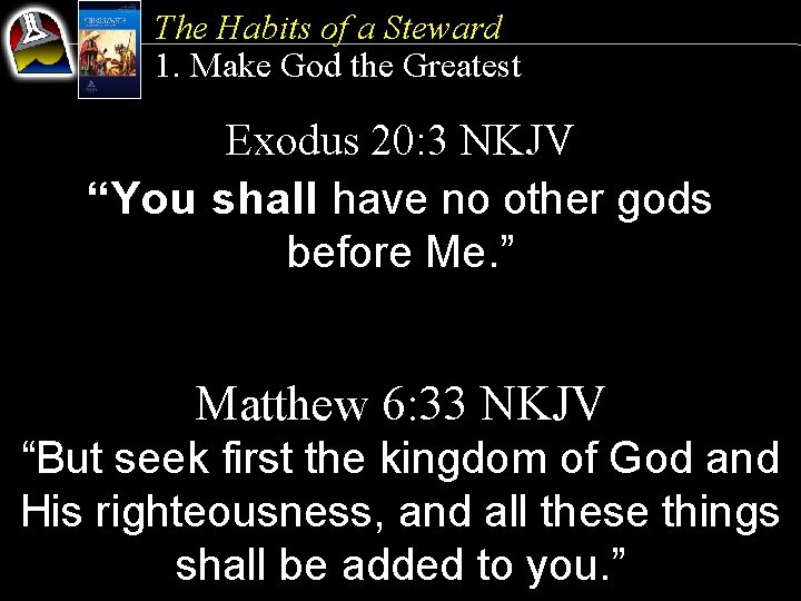 The Habits of a Steward 1. Make God the Greatest Exodus 20: 3 NKJV