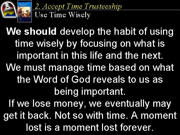 2. Accept Time Trusteeship Use Time Wisely We should develop the habit of using