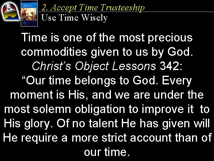 2. Accept Time Trusteeship Use Time Wisely Time is one of the most precious