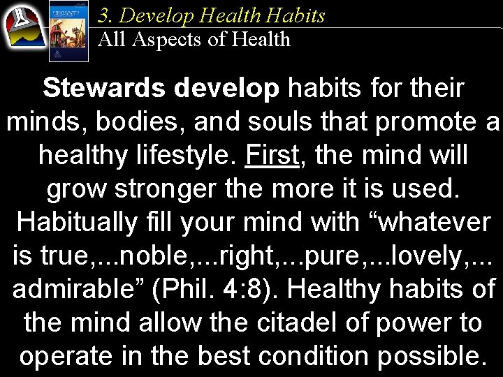 3. Develop Health Habits All Aspects of Health Stewards develop habits for their minds,