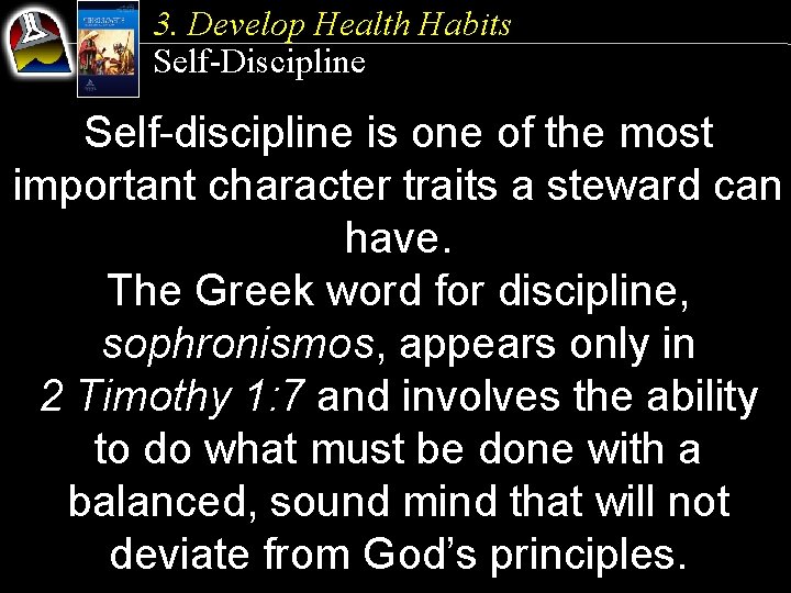 3. Develop Health Habits Self-Discipline Self-discipline is one of the most important character traits