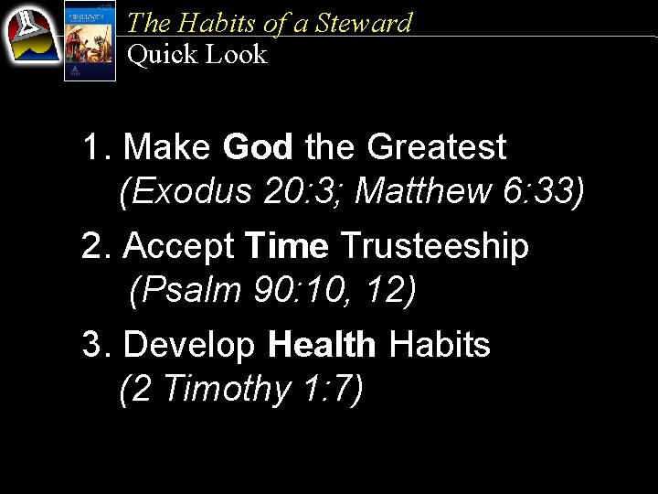 The Habits of a Steward Quick Look 1. Make God the Greatest (Exodus 20: