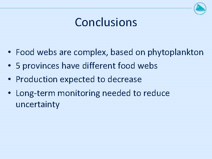 Conclusions • • Food webs are complex, based on phytoplankton 5 provinces have different