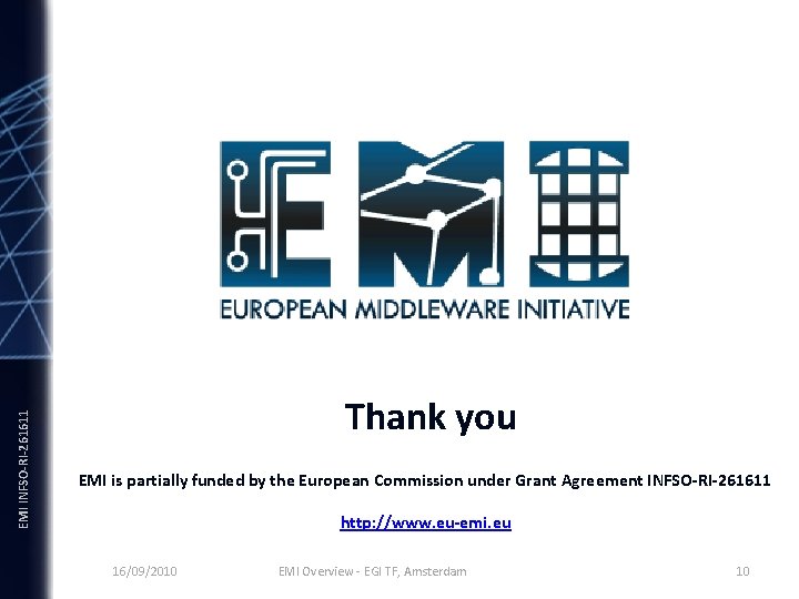 INFSO-RI-261611 EMI INFSO-RI-261611 Thank you EMI is partially funded by the European Commission under