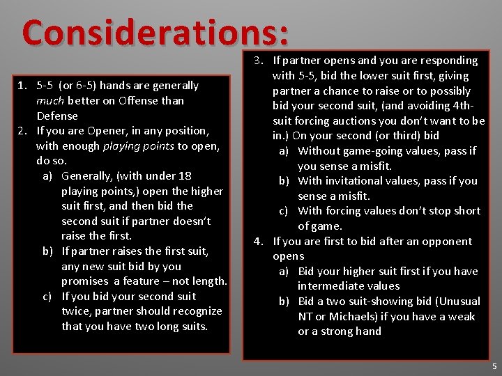 Considerations: 1. 5 -5 (or 6 -5) hands are generally much better on Offense