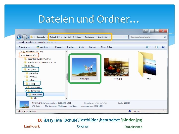 Dateien und Ordner… D: Easy 4 Me Schule Testbilder bearbeitet Kinder. jpg Laufwerk Ordner