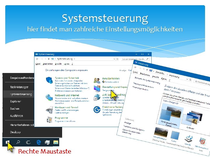Systemsteuerung hier findet man zahlreiche Einstellungsmöglichkeiten Rechte Maustaste 