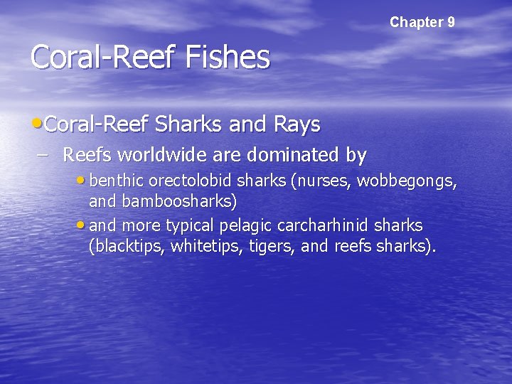 Chapter 9 Coral-Reef Fishes • Coral-Reef Sharks and Rays – Reefs worldwide are dominated