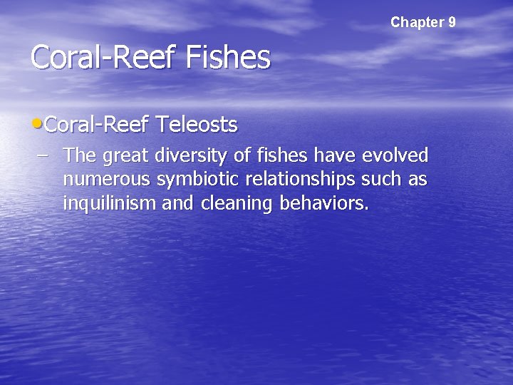 Chapter 9 Coral-Reef Fishes • Coral-Reef Teleosts – The great diversity of fishes have