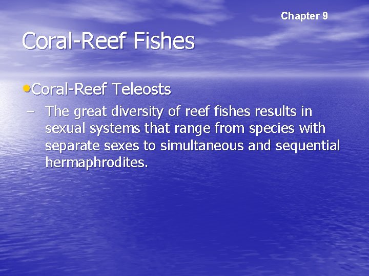 Chapter 9 Coral-Reef Fishes • Coral-Reef Teleosts – The great diversity of reef fishes