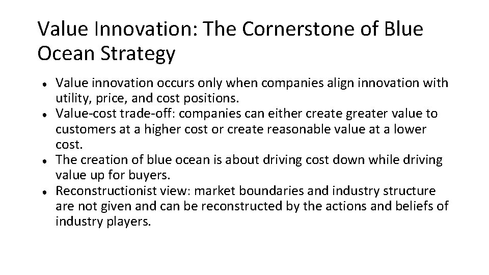 Value Innovation: The Cornerstone of Blue Ocean Strategy ● ● Value innovation occurs only