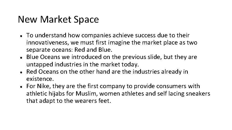 New Market Space ● ● To understand how companies achieve success due to their