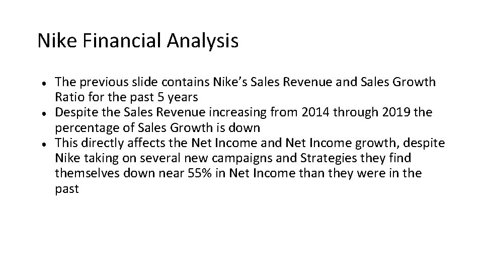 Nike Financial Analysis ● ● ● The previous slide contains Nike’s Sales Revenue and