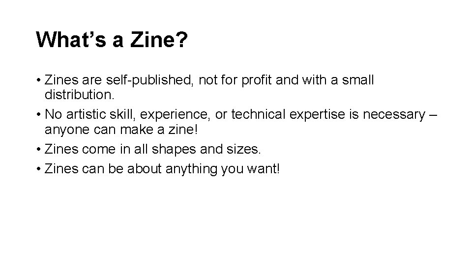 What’s a Zine? • Zines are self-published, not for profit and with a small