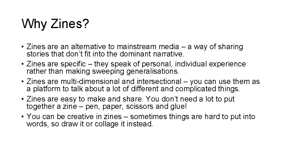 Why Zines? • Zines are an alternative to mainstream media – a way of