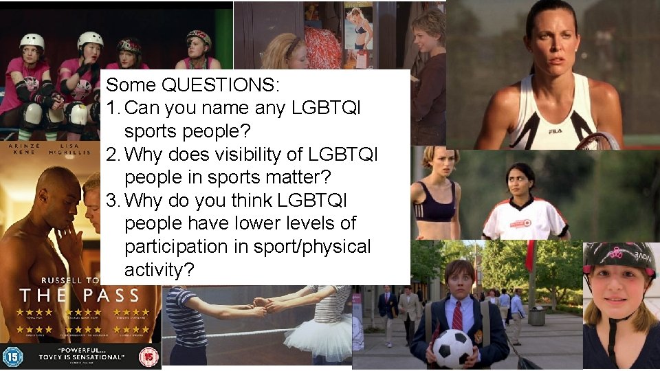 Some QUESTIONS: 1. Can you name any LGBTQI sports people? 2. Why does visibility