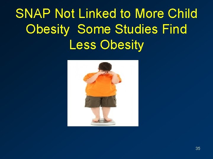 SNAP Not Linked to More Child Obesity Some Studies Find Less Obesity 35 