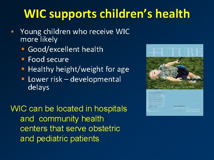WIC supports children’s health § Young children who receive WIC more likely § Good/excellent