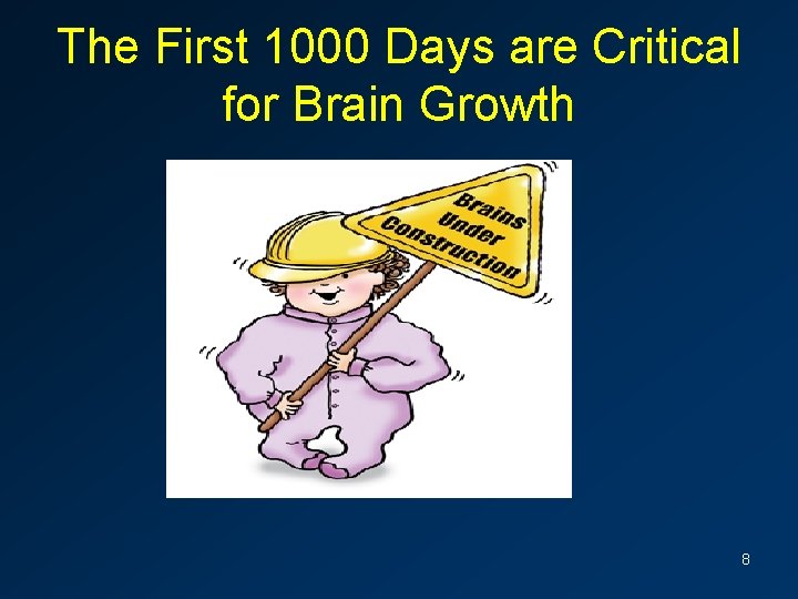 The First 1000 Days are Critical for Brain Growth 8 