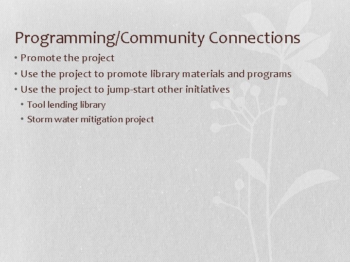 Programming/Community Connections • Promote the project • Use the project to promote library materials