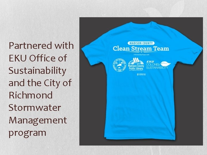 Partnered with EKU Office of Sustainability and the City of Richmond Stormwater Management program