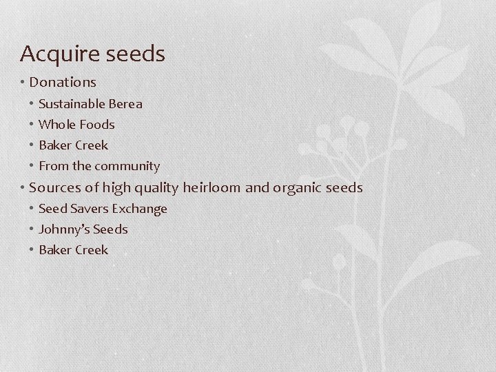 Acquire seeds • Donations • • Sustainable Berea Whole Foods Baker Creek From the