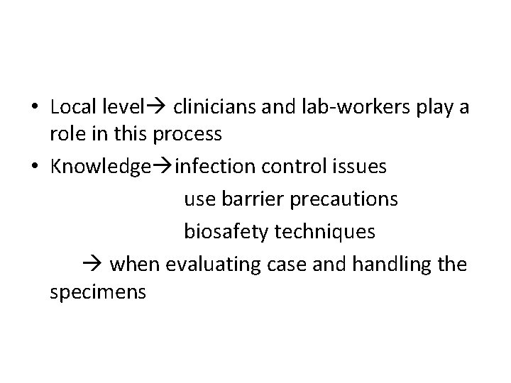  • Local level clinicians and lab-workers play a role in this process •