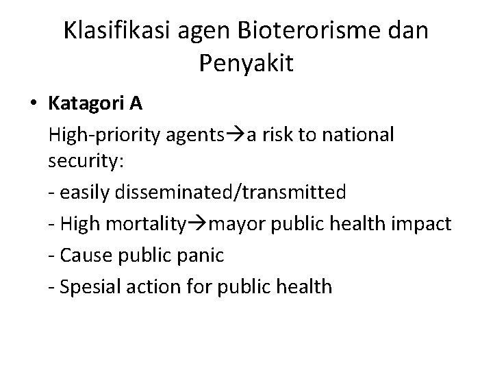 Klasifikasi agen Bioterorisme dan Penyakit • Katagori A High-priority agents a risk to national