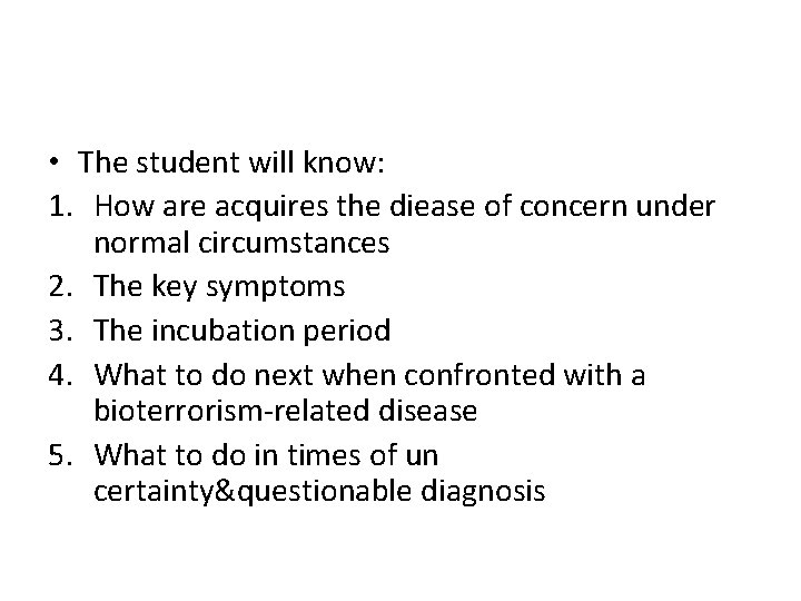  • The student will know: 1. How are acquires the diease of concern