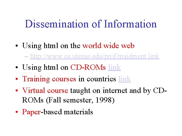 Dissemination of Information • Using html on the world wide web – http: //www. Dissemination of Information • Using html on the world wide web – http: //www.