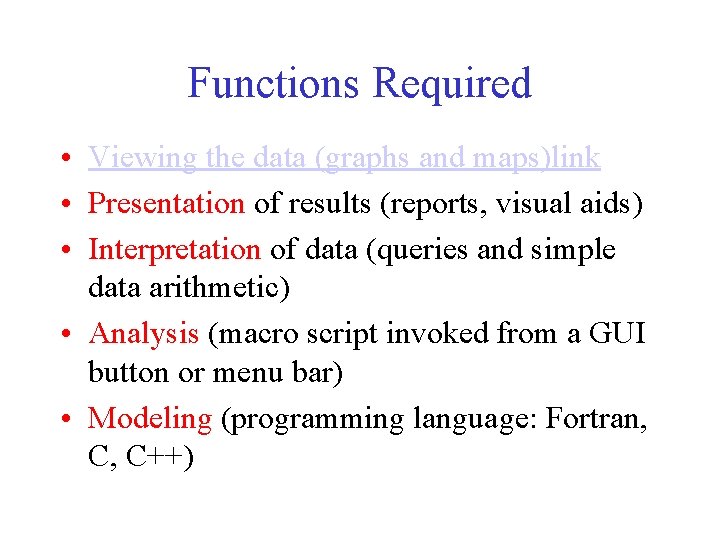 Functions Required • Viewing the data (graphs and maps)link • Presentation of results (reports, Functions Required • Viewing the data (graphs and maps)link • Presentation of results (reports,