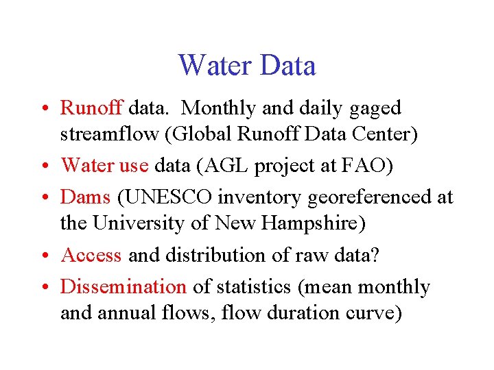 Water Data • Runoff data. Monthly and daily gaged streamflow (Global Runoff Data Center) Water Data • Runoff data. Monthly and daily gaged streamflow (Global Runoff Data Center)