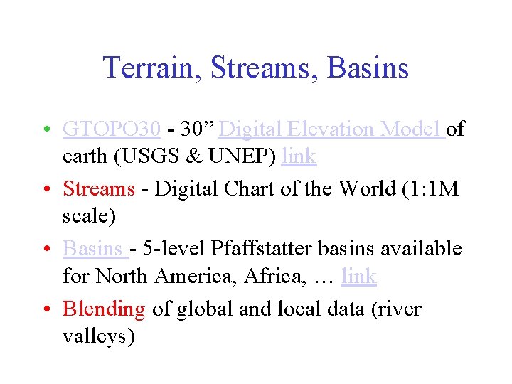 Terrain, Streams, Basins • GTOPO 30 - 30” Digital Elevation Model of earth (USGS Terrain, Streams, Basins • GTOPO 30 - 30” Digital Elevation Model of earth (USGS