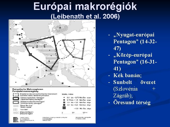 Európai makrorégiók (Leibenath et al. 2006) - „Nyugat-európai Pentagon” (14 -3247) - „Közép-európai Pentagon”