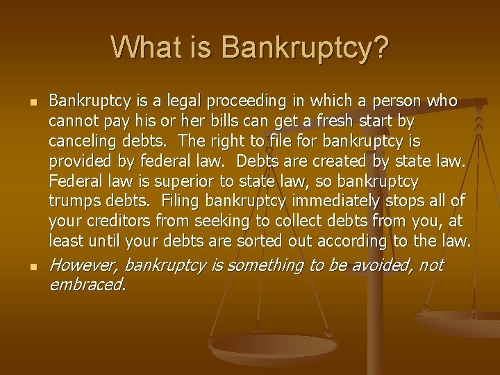 What is Bankruptcy? n n Bankruptcy is a legal proceeding in which a person