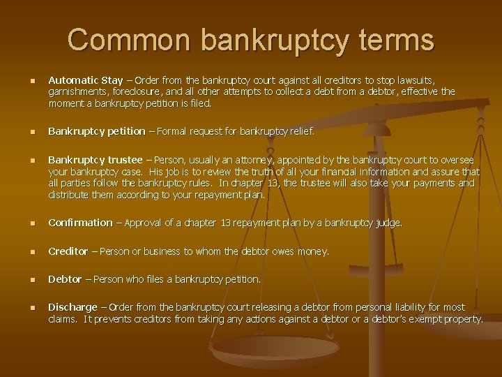 Common bankruptcy terms n n n Automatic Stay – Order from the bankruptcy court