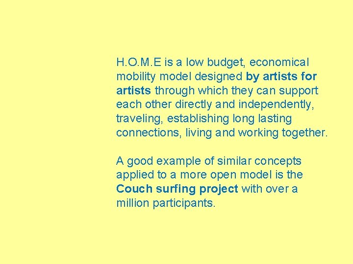 H. O. M. E is a low budget, economical mobility model designed by artists