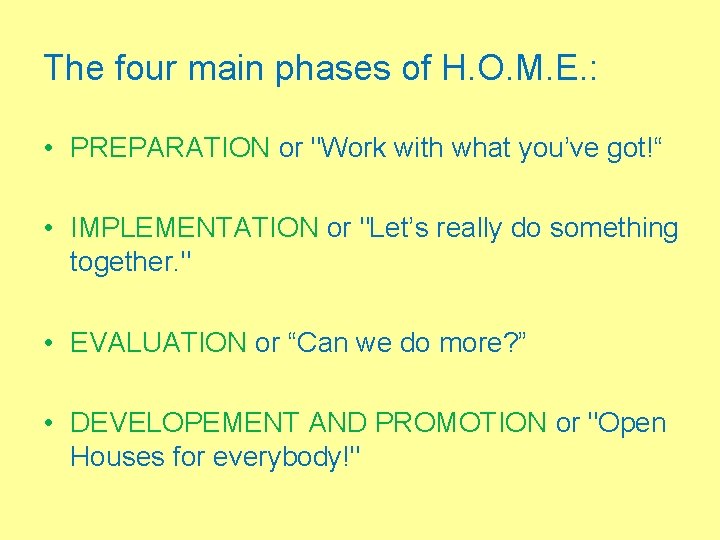 The four main phases of H. O. M. E. : • PREPARATION or "Work