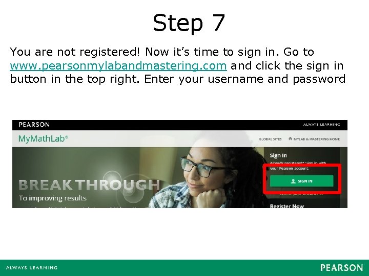 Step 7 You are not registered! Now it’s time to sign in. Go to