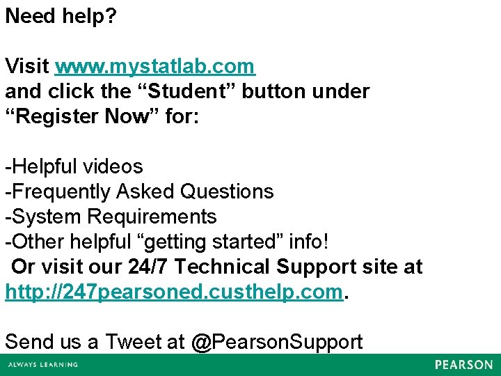 Need help? Visit www. mystatlab. com and click the “Student” button under “Register Now”