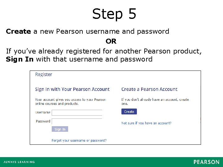 Step 5 Create a new Pearson username and password OR If you’ve already registered