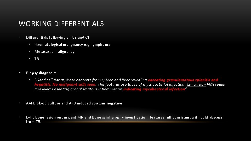 WORKING DIFFERENTIALS • • Differentials following an US and CT • Haematological malignancy e.