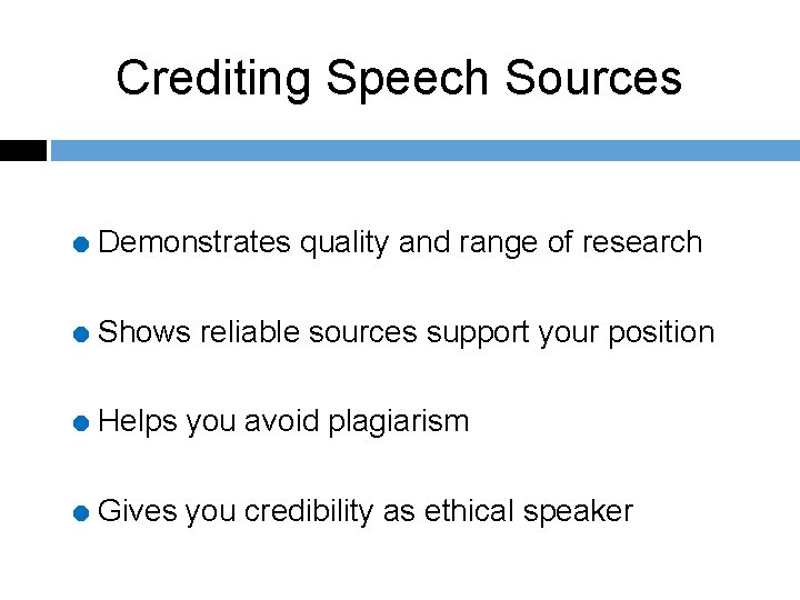 Crediting Speech Sources = Demonstrates quality and range of research = Shows reliable sources