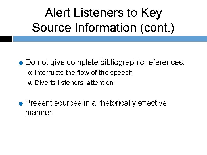 Alert Listeners to Key Source Information (cont. ) = Do not give complete bibliographic