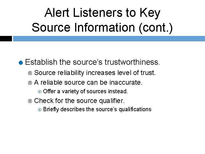 Alert Listeners to Key Source Information (cont. ) = Establish the source’s trustworthiness. Source