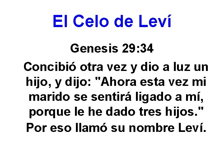 El Celo de Leví Genesis 29: 34 Concibió otra vez y dio a luz