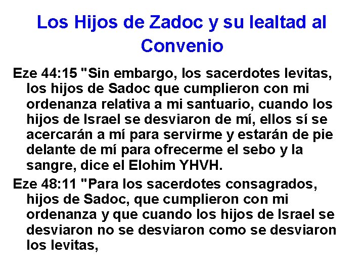 Los Hijos de Zadoc y su lealtad al Convenio Eze 44: 15 "Sin embargo,