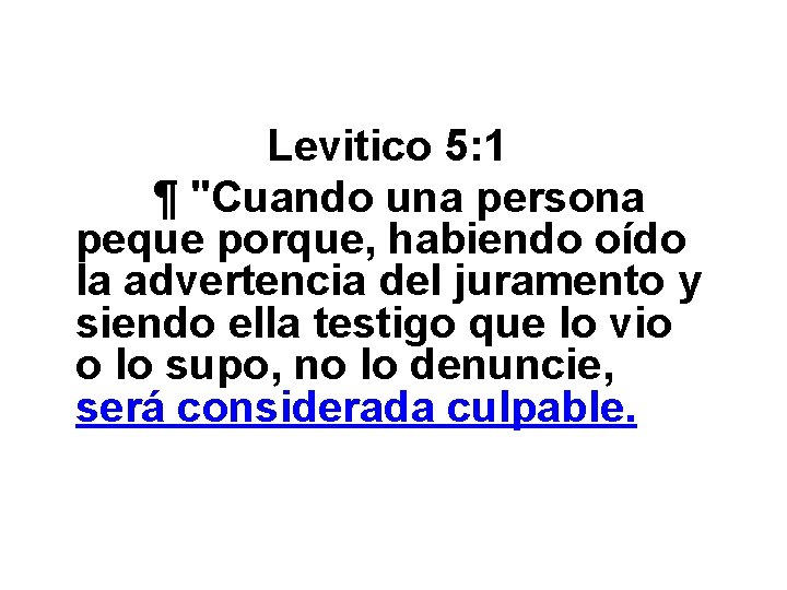 Levitico 5: 1 ¶ "Cuando una persona peque porque, habiendo oído la advertencia del