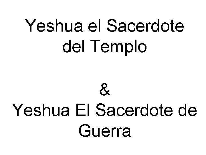 Yeshua el Sacerdote del Templo & Yeshua El Sacerdote de Guerra 